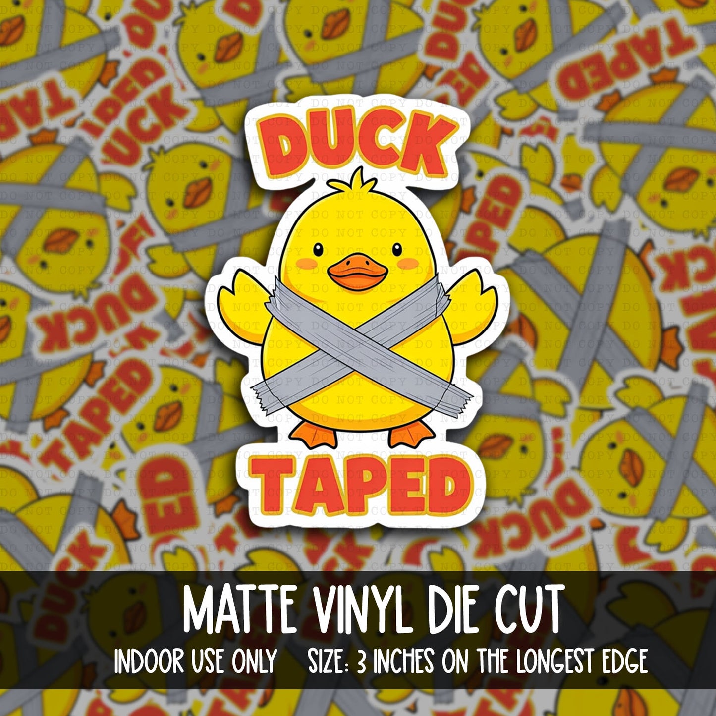 DIE CUT | Duck Taped | INDOOR USE ONLY