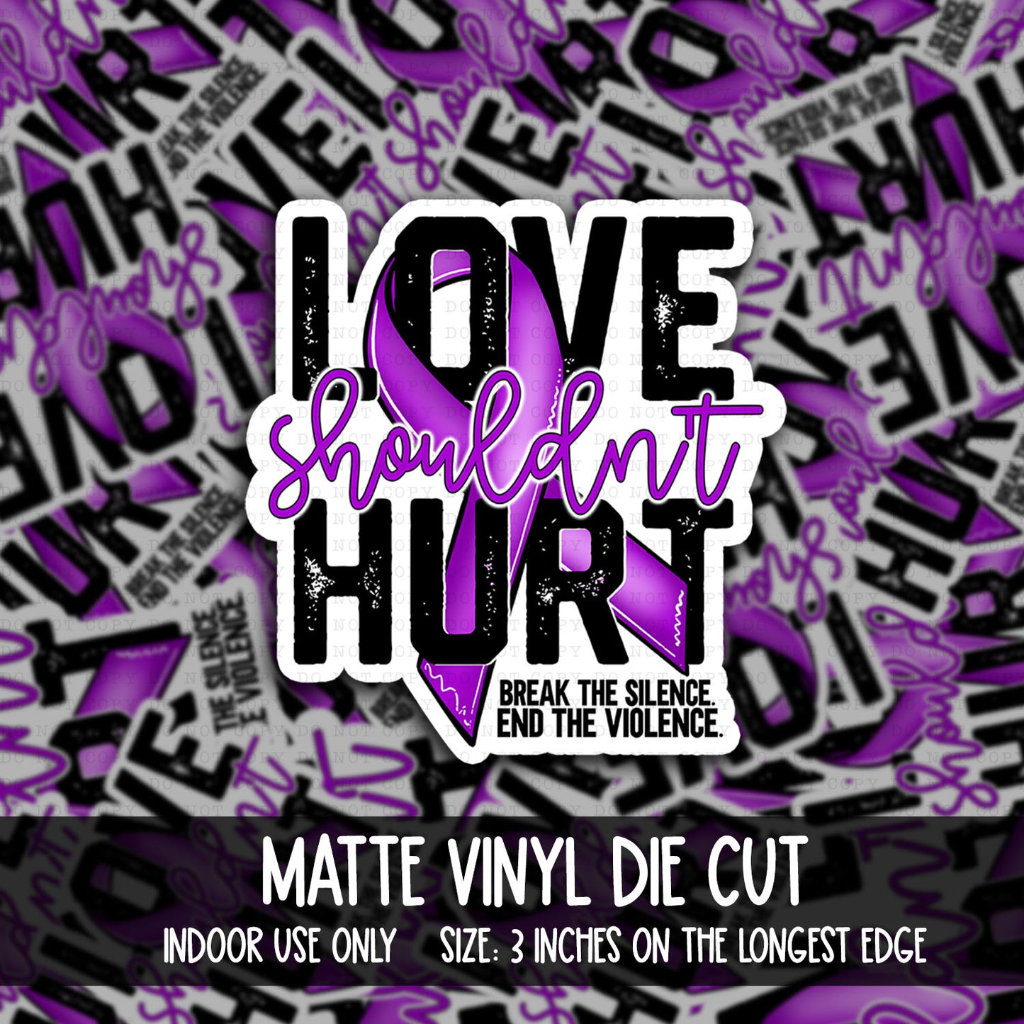DIE CUT | Love shouldn't hurt-Domestic Violence Awareness | INDOOR USE ONLY